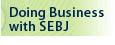 Doing Business with SEBJ
