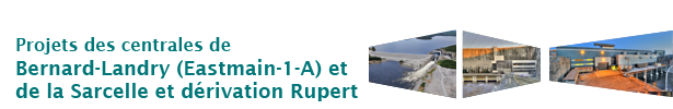 Projets des centrales de Bernard-Landry (Eastmain-1-A) et de la Sarcelle et dérivation Rupert : Un projet pour les générations actuelles et futures